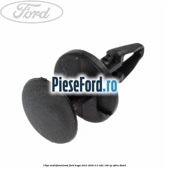 Clips multifunctional Ford Kuga 2013-2016 2.0 TDCi 140 cp UFMA diesel