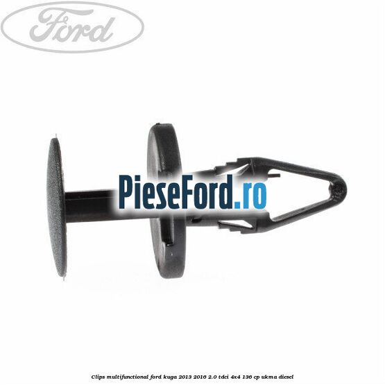 Clips multifunctional Ford Kuga 2013-2016 2.0 TDCi 4x4 136 cp