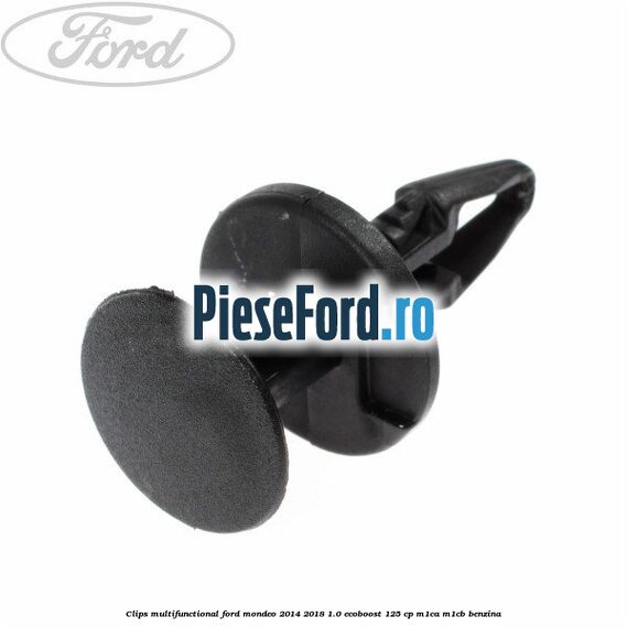 Clips multifunctional Ford Mondeo 2014-2018 1.0 EcoBoost 125 cp M1CA, M1CB benzina