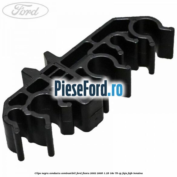 Clips negru conducta combustibil Ford Fiesta 2002-2005 1.25 16V 75 cp FUJA, FUJB benzina