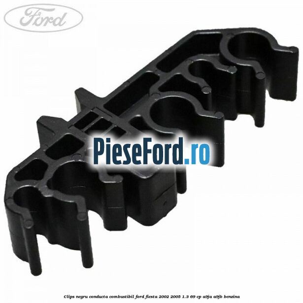 Clips negru conducta combustibil Ford Fiesta 2002-2005 1.3 69 cp A9JA, A9JB benzina