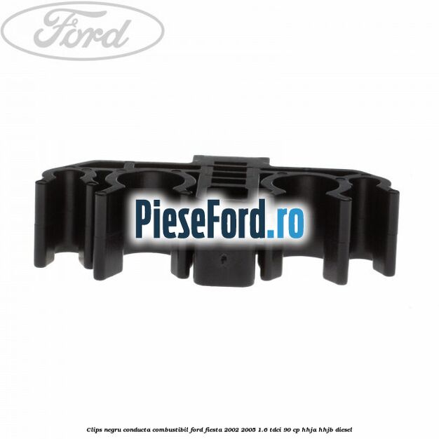 Clips negru conducta combustibil Ford Fiesta 2002-2005 1.6 TDCi 90 cp HHJA, HHJB diesel