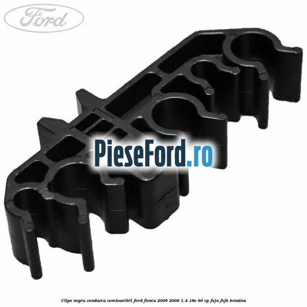 Clips negru conducta combustibil Ford Fiesta 2005-2008 1.4 16V 80 cp Clips negru conducta combustibil Ford Fiesta 2005-2008 1.4 16V 80 cp FXJA, FXJB benzina