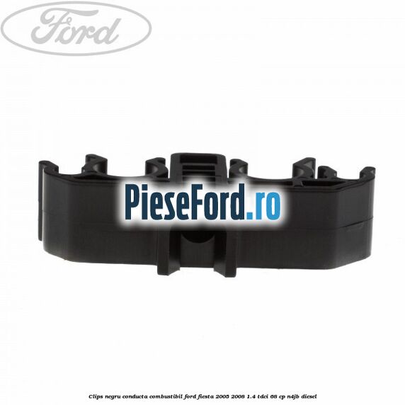 Clips negru conducta combustibil Ford Fiesta 2005-2008 1.4 TDCi 68 cp N4JB diesel