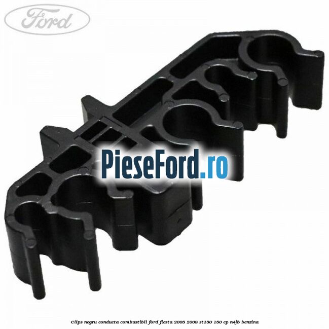 Clips negru conducta combustibil Ford Fiesta 2005-2008 ST150 150 cp N4JB benzina