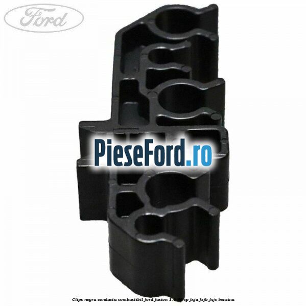 Clips negru conducta combustibil Ford Fusion 1.4 80 cp FXJA, FXJB, FXJC benzina