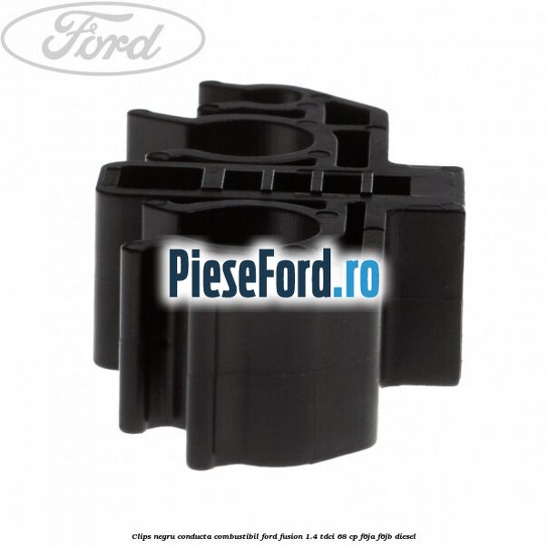 Clips negru conducta combustibil Ford Fusion 1.4 TDCi 68 cp F6JA, F6JB diesel