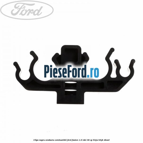 Clips negru conducta combustibil Ford Fusion 1.6 TDCi 90 cp HHJA, HHJB diesel