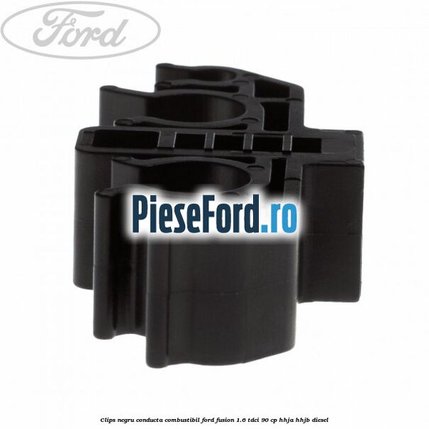Clips negru conducta combustibil Ford Fusion 1.6 TDCi 90 cp HHJA, HHJB diesel
