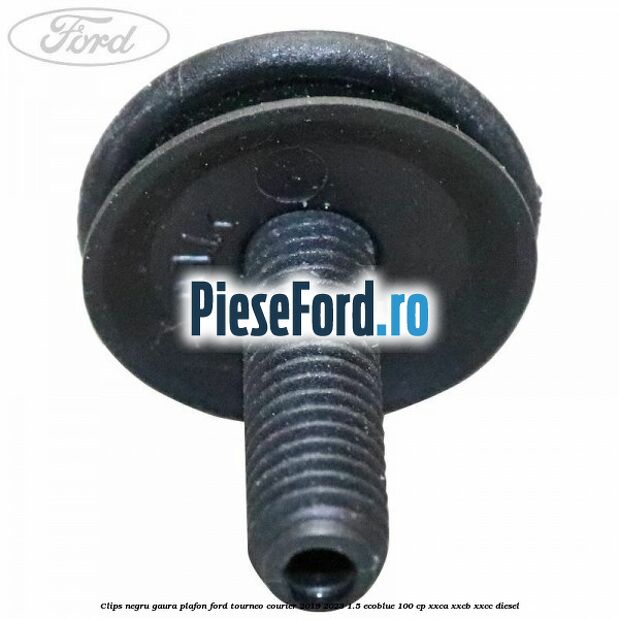 Clips negru gaura plafon Ford Tourneo Courier 2019-2023 1.5 EcoBlue 100 cp XXCA, XXCB, XXCC diesel