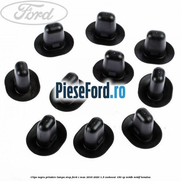 Clips negru prindere lampa stop Ford C-Max 2016-2020 1.5 EcoBoost 150 cp Clips negru prindere lampa stop Ford C-Max 2016-2020 1.5 EcoBoost 150 cp M8DB, M8DF benzina