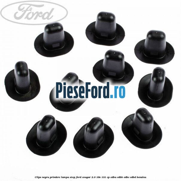 Clips negru prindere lampa stop Ford Cougar 2.0 16V 131 cp Clips negru prindere lampa stop Ford Cougar 2.0 16V 131 cp EDBA, EDBB, EDBC, EDBD benzina