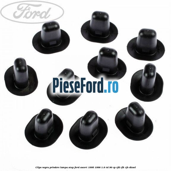 Clips negru prindere lampa stop Ford Escort 1995-1998 1.8 TD 90 cp RFD, RFK, RFS diesel