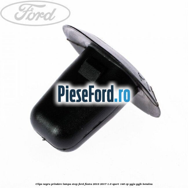 Clips negru prindere lampa stop Ford Fiesta 2013-2017 1.0 Sport 140 cp