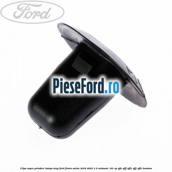 Clips negru prindere lampa stop Ford Fiesta Active 2018-2023 1.0 EcoBoost 101 cp SFJE, SFJF, SFJH, SFJJ, SFJK benzina