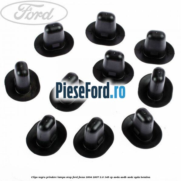 Clips negru prindere lampa stop Ford Focus 2004-2007 2.0 145 cp AODA, AODB, AODE, SYDA benzina