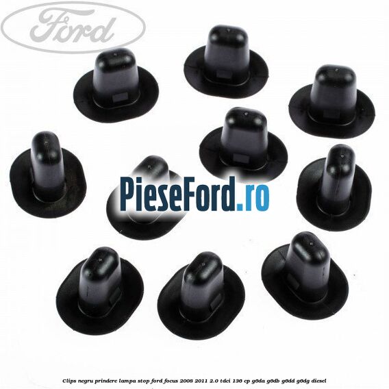 Clips negru prindere lampa stop Ford Focus 2008-2011 2.0 TDCi 136 cp G6DA, G6DB, G6DD, G6DG diesel