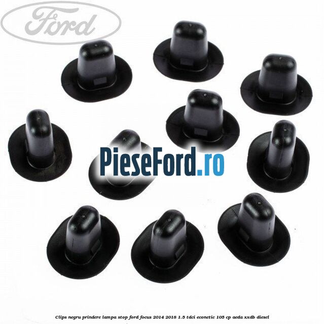 Clips negru prindere lampa stop Ford Focus 2014-2018 1.5 TDCi ECOnetic 105 cp AEDA, XXDB diesel