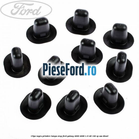 Clips negru prindere lampa stop Ford Galaxy 2000-2006 1.9 TDI 130 cp Clips negru prindere lampa stop Ford Galaxy 2000-2006 1.9 TDI 130 cp ASZ diesel