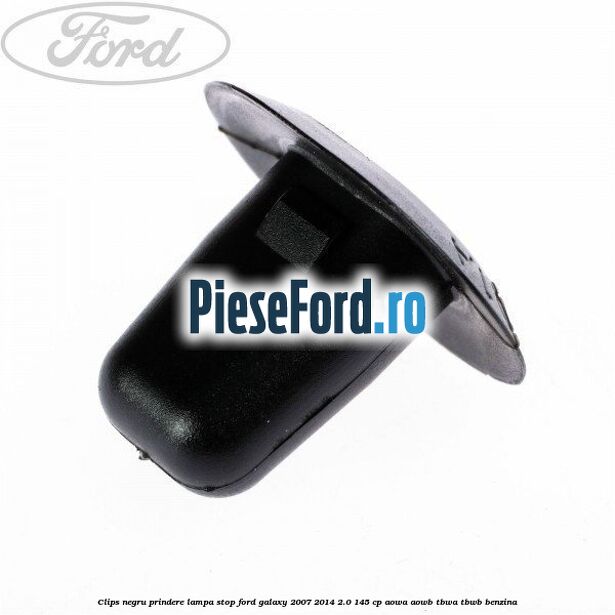 Clips negru prindere lampa stop Ford Galaxy 2007-2014 2.0 145 cp