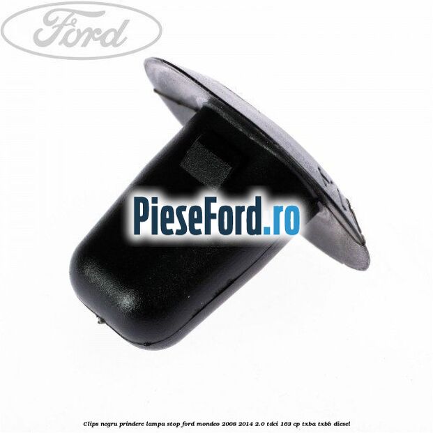 Clips negru prindere lampa stop Ford Mondeo 2008-2014 2.0 TDCi 163 cp