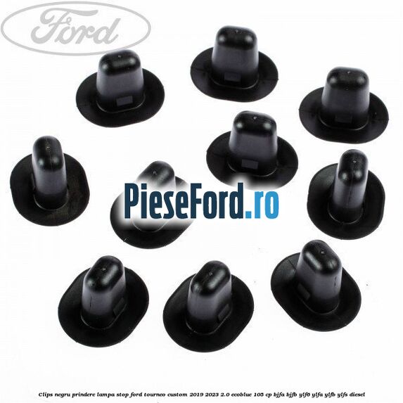 Clips negru prindere lampa stop Ford Tourneo Custom 2019-2023 2.0 EcoBlue 105 cp Clips negru prindere lampa stop Ford Tourneo Custom 2019-2023 2.0 EcoBlue 105 cp BJFA, BJFB, YLF6, YLFA, YLFB, YLFS diesel