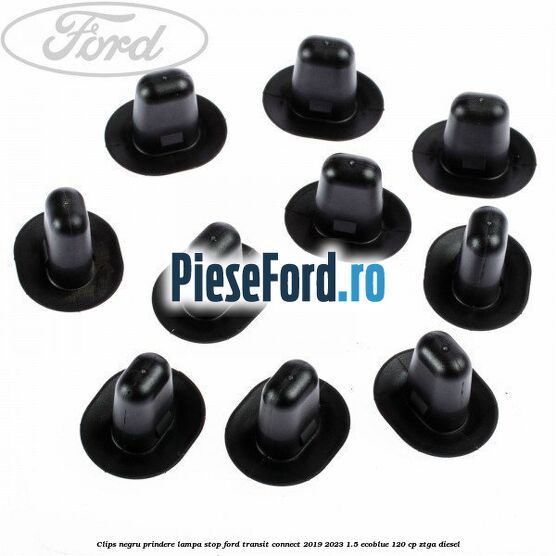 Clips negru prindere lampa stop Ford Transit Connect 2019-2023 1.5 EcoBlue 120 cp ZTGA diesel