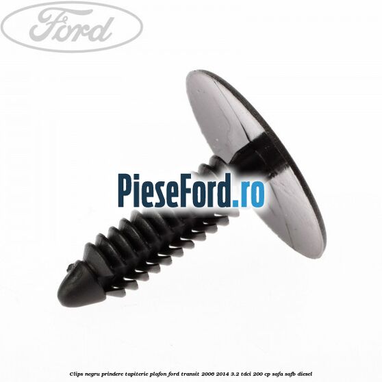 Clips negru prindere tapiterie plafon Ford Transit 2006-2014 3.2 TDCi 200 cp SAFA, SAFB diesel