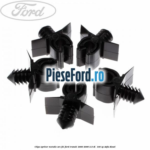 Clips opritor metalic arc foi Ford Transit 2000-2006 2.0 DI 100 cp Clips opritor metalic arc foi Ford Transit 2000-2006 2.0 DI 100 cp ABFA diesel