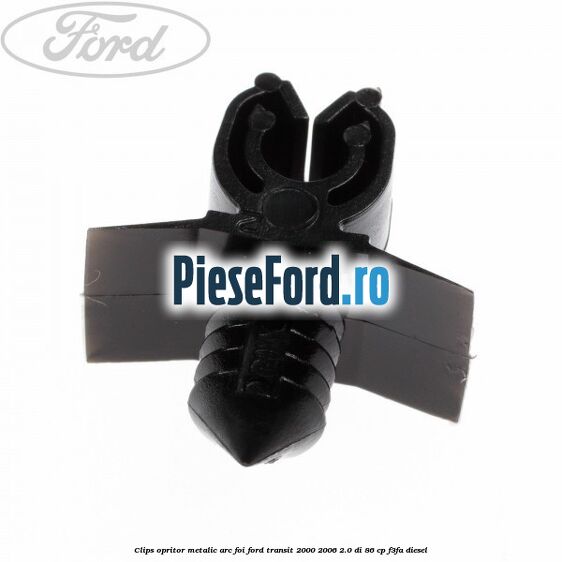 Clips opritor metalic arc foi Ford Transit 2000-2006 2.0 DI 86 cp F3FA diesel