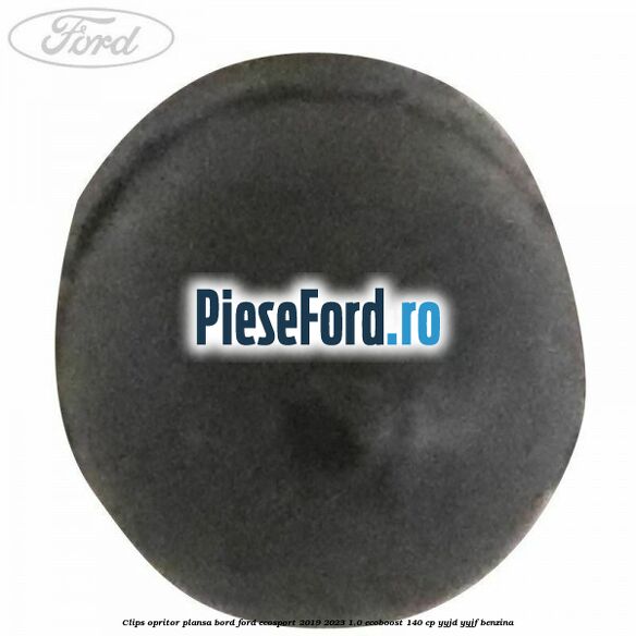 Clips opritor plansa bord Ford EcoSport 2019-2023 1.0 EcoBoost 140 cp YYJD, YYJF benzina
