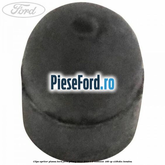 Clips opritor plansa bord Ford Galaxy 2015-2023 1.5 EcoBoost 165 cp C15HDTX benzina
