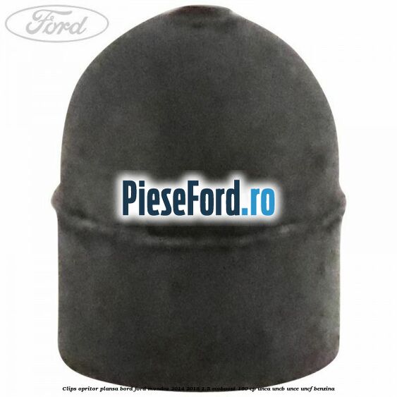 Clips opritor plansa bord Ford Mondeo 2014-2018 1.5 EcoBoost 160 cp UNCA, UNCB, UNCE, UNCF benzina