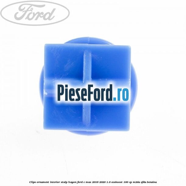 Clips ornament interior stalp hayon Ford C-Max 2016-2020 1.0 EcoBoost 100 cp M2DA, SFDA benzina