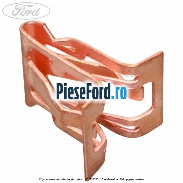 Clips ornamente interior Ford Fiesta 2017-2023 1.5 EcoBoost ST 200 cp YZJA benzina