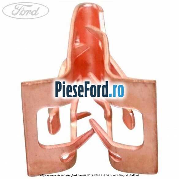Clips ornamente interior Ford Transit 2014-2018 2.2 TDCi RWD 100 cp Clips ornamente interior Ford Transit 2014-2018 2.2 TDCi RWD 100 cp DRR5 diesel