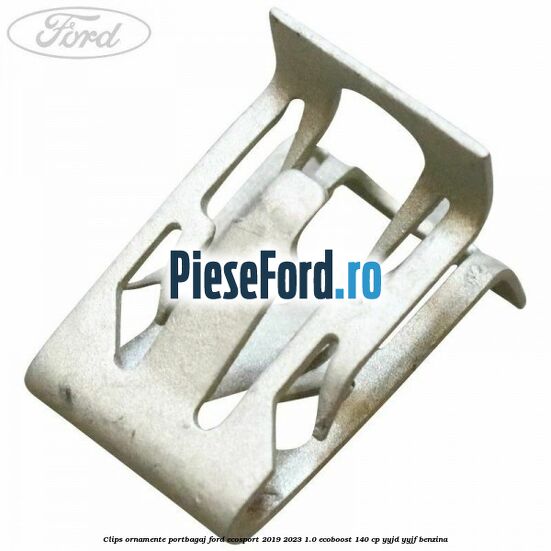 Clips ornamente portbagaj Ford EcoSport 2019-2023 1.0 EcoBoost 140 cp YYJD, YYJF benzina