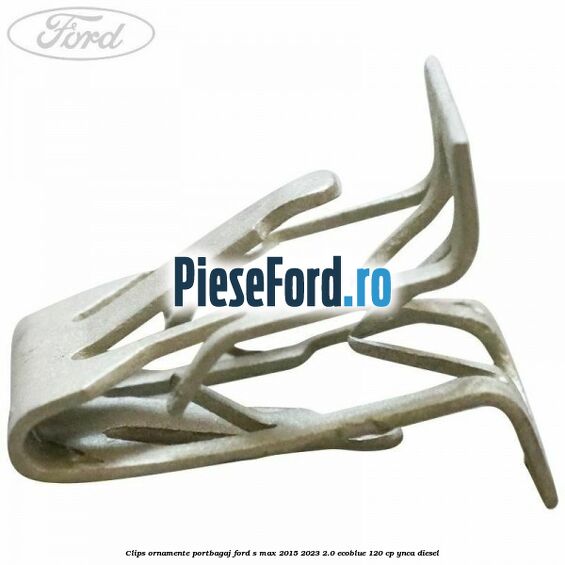 Clips ornamente portbagaj Ford S-Max 2015-2023 2.0 EcoBlue 120 cp YNCA diesel