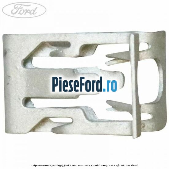 Clips ornamente portbagaj Ford S-Max 2015-2023 2.0 TDCi 150 cp T7CI, T7CJ, T7CK, T7CL diesel