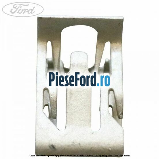 Clips ornamente portbagaj Ford S-Max 2015-2023 2.0 TDCi 180 cp T8CG, T8CH, T8CI, T8CJ diesel