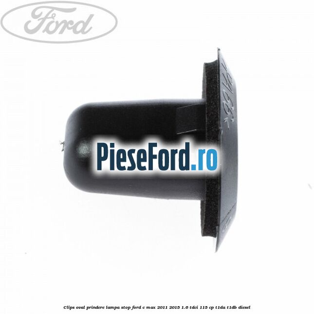 Clips oval prindere lampa stop Ford C-Max 2011-2015 1.6 TDCi 115 cp T1DA, T1DB diesel