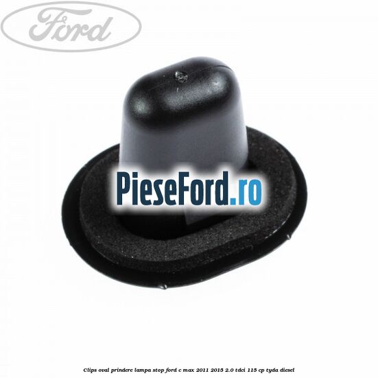 Clips oval prindere lampa stop Ford C-Max 2011-2015 2.0 TDCi 115 cp TYDA diesel