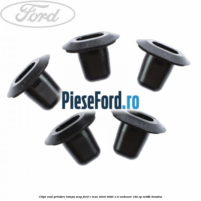 Clips oval prindere lampa stop Ford C-Max 2016-2020 1.5 EcoBoost 182 cp M9DB benzina