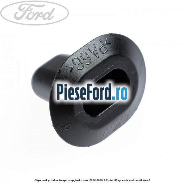 Clips oval prindere lampa stop Ford C-Max 2016-2020 1.5 TDCi 95 cp Clips oval prindere lampa stop Ford C-Max 2016-2020 1.5 TDCi 95 cp XXDA, XXDC, XXDD diesel