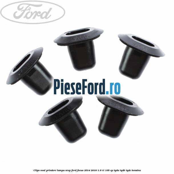 Clips oval prindere lampa stop Ford Focus 2014-2018 1.6 Ti 105 cp IQDA, IQDB, IQDC benzina