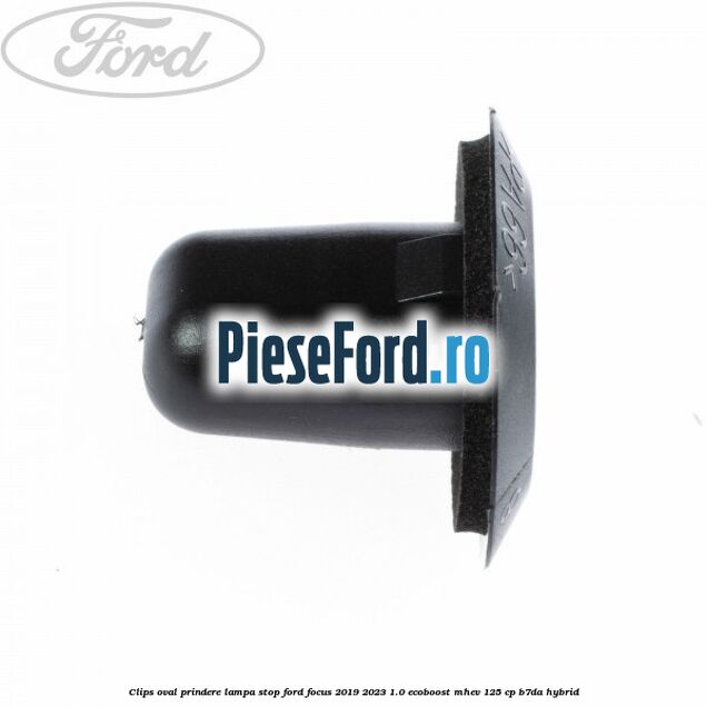 Clips oval prindere lampa stop Ford Focus 2019-2023 1.0 EcoBoost mHEV 125 cp B7DA Hybrid