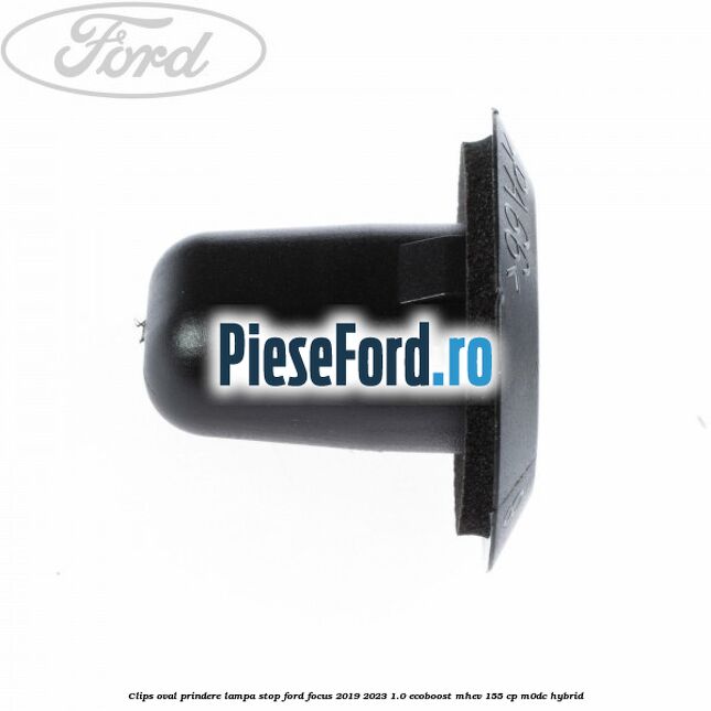 Clips oval prindere lampa stop Ford Focus 2019-2023 1.0 EcoBoost mHEV 155 cp M0DC Hybrid