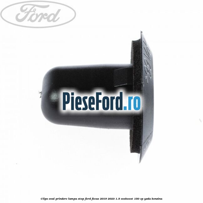 Clips oval prindere lampa stop Ford Focus 2019-2023 1.5 EcoBoost 150 cp YZDA benzina