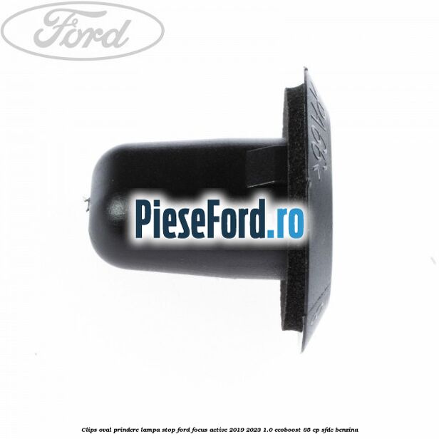 Clips oval prindere lampa stop Ford Focus Active 2019-2023 1.0 EcoBoost 85 cp Clips oval prindere lampa stop Ford Focus Active 2019-2023 1.0 EcoBoost 85 cp SFDC benzina