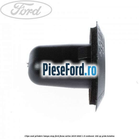 Clips oval prindere lampa stop Ford Focus Active 2019-2023 1.5 EcoBoost 182 cp Clips oval prindere lampa stop Ford Focus Active 2019-2023 1.5 EcoBoost 182 cp Y1DA benzina